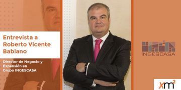 Entrevista a Roberto Vicente Babiano, Director de Negocio de Grupo INGESCASA