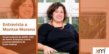 Montse Moreno, Vicepresidenta de AEPSI, CEO de Avenir Artesanos Inmob. y comercializadora de Green Habitat