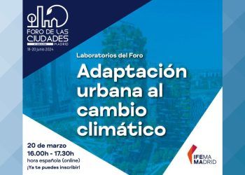 El Foro de las Ciudades de Madrid analizará la adaptación urbana al cambio climático